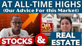 Stocks and Real Estate at All-Time Highs — What You NEED TO KNOW to Make Money in This Market!