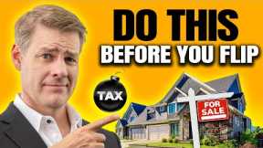 Flipping Houses: The HIDDEN Tax Time Bomb You're Not Aware Of