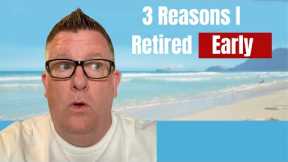 3 Reasons Why I Retired Early