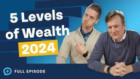 5 Levels of Wealth AND How to Achieve Them! (2024 Edition)