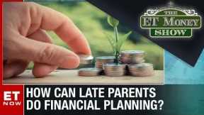 Financial Planning Tips For Late Parenthood And Single Parents | The ET Money Show