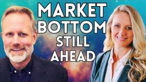 Don't Be Fooled: The Market Bottom Is Not In Yet | Danielle Park