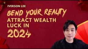 Bend Your Reality to Attract Wealth Luck in 2024