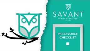 Pre-Divorce Checklist | Savant Wealth Management | 6 Seconds