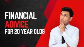 Financial Advice For 20 Year Olds (2024)