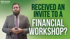 Have You Received an Invitation to a Financial Workshop?
