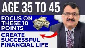10 Points To Focus To Create Financial Success - Age Group 35 To 45