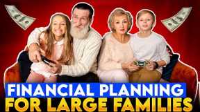 Financial Planning for Large Families