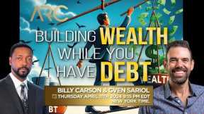 Building Wealth While You Have Debt by Gven Sariol and Billy Carson