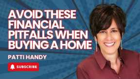 Avoid these financial pitfalls when buying a home