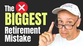 The BIGGEST Retirement Mistake for 2024 | Retirement Travelers