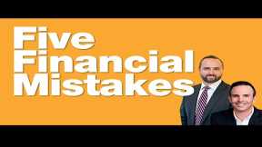 4-23-24 Five Financial Mistakes to Avoid If You're Retiring within Five Years