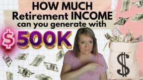 HOW MUCH Retirement INCOME can you generate with $500,000? 💵