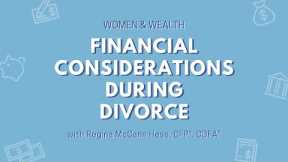 Women & Wealth: Financial Considerations During Divorce
