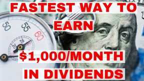 This Is The Fastest Way to Earn $1,000/Month In Dividends