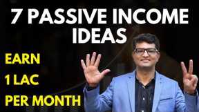 7 Passive Income Ideas | How to Earn 1 Lakh+/month