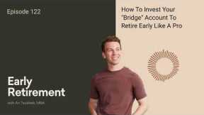 Leveraging Your Bridge Account To Retire Early With Confidence