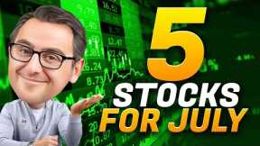 5 Stocks I Will Buy In July 2024