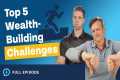 Top 5 Wealth-Building Challenges (And 