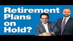 7-19-24 Have Economic Concerns Put Your Retirement Plans on Hold?