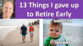 What did I give up to retire early -- Here are 13 things.