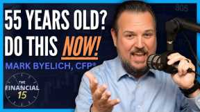 55 Years Old? Do This NOW! | The Financial 15