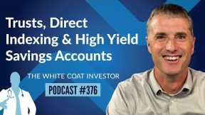 Trusts, Direct Indexing and High Yield Savings Accounts - WCI Podcast #376