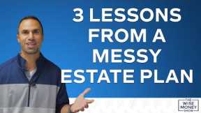 3 Lessons From a Messy Estate Plan