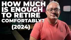 How Much Is Enough To Retire Comfortably (updated for 2024)