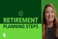 Retirement Planning Steps To Take