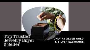 Top Trusted Jewelry Buyer & Seller in TX USA | Allen Gold & Silver Exchange.