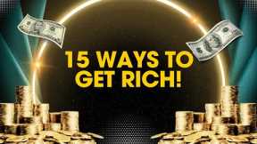 How to Get Rich 15 Powerful Wealth-Building Strategies