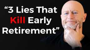 3 Lies That Keep Us From Retiring