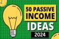 50 Passive Income Ideas for Financial 