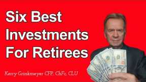 Six Best Investments For Retirees, Best Investment Retirement Planning, Kerry Grinkmeyer