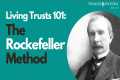 Living Trusts 101: The Rockefeller