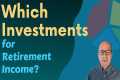 Investments for Retirement Income: