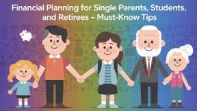 Financial Planning for Single Parents, College Students, and Retirees MADE EASY
