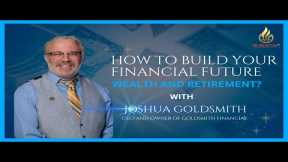 How to Build Your Financial Future: Wealth and Retirement