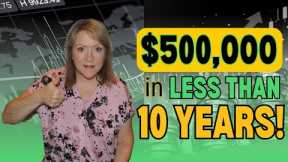 SAVE $500k for RETIREMENT in LESS THAN 10 years!