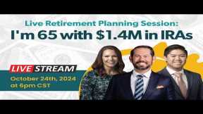 Live Retirement Planning Session: I'm 65 with $1.4M in IRAs