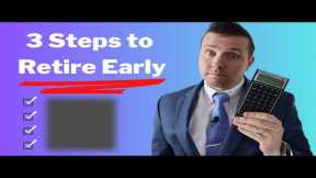 3 EASY Steps to Retire Early