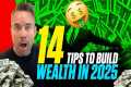 14 Tips to Build Wealth in 2025 | The 