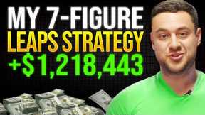 This LEAPS Strategy Made Me $1,218,443 (Beginners Guide)