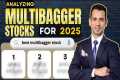 Multibagger Stocks for 2025?