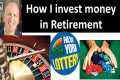 How I invest during retirement and