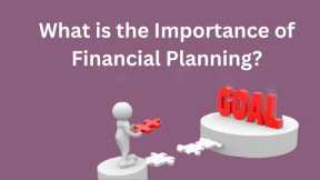 What is the Importance of Financial Planning?
