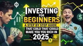 Investing for Beginners A Step by Step Guide That Could Make You Rich in 2025!
