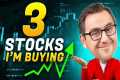 The 3 Best Stocks I’m Buying Now