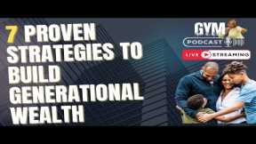 7 proven strategies to build generational wealth